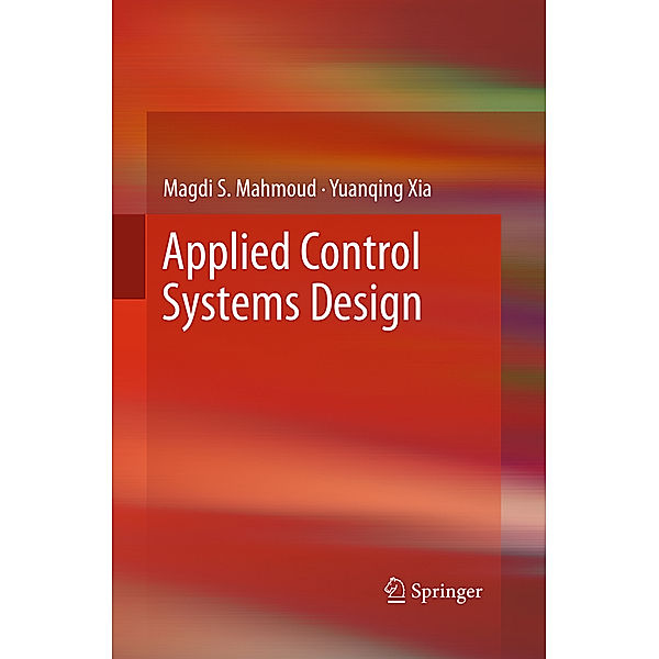 Applied Control Systems Design, Magdi S. Mahmoud, Yuanqing Xia