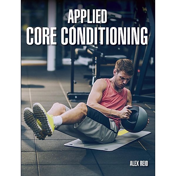 Applied Core Conditioning, Alex Reid