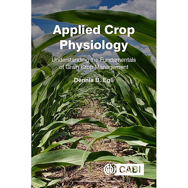 Applied Crop Physiology, Dennis Egli