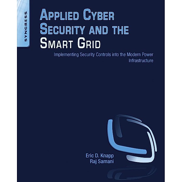 Applied Cyber Security and the Smart Grid, Eric D. Knapp, Raj Samani