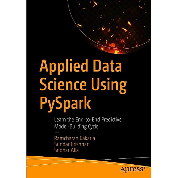 Applied Data Science Using PySpark, Ramcharan Kakarla, Sundar Krishnan, Sridhar Alla