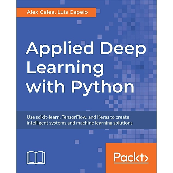 Applied Deep Learning with Python, Galea Alex Galea