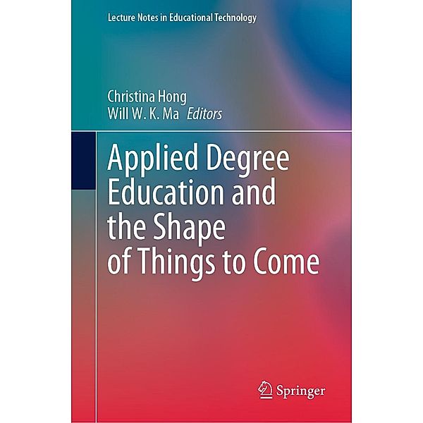 Applied Degree Education and the Shape of Things to Come / Lecture Notes in Educational Technology