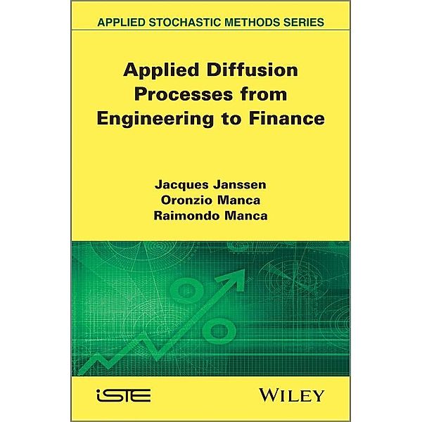 Applied Diffusion Processes from Engineering to Finance, Jacques Janssen, Oronzio Manca, Raimondo Manca