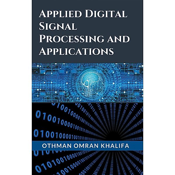 Applied Digital Signal Processing and Applications, Othman Omran Khalifa