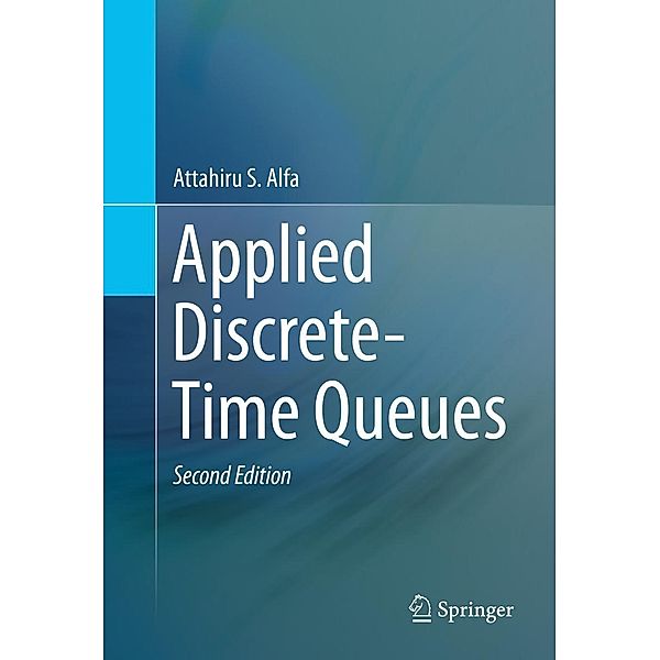 Applied Discrete-Time Queues, Attahiru Alfa