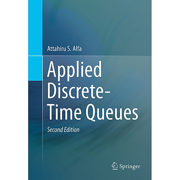 Applied Discrete-Time Queues, Attahiru Alfa