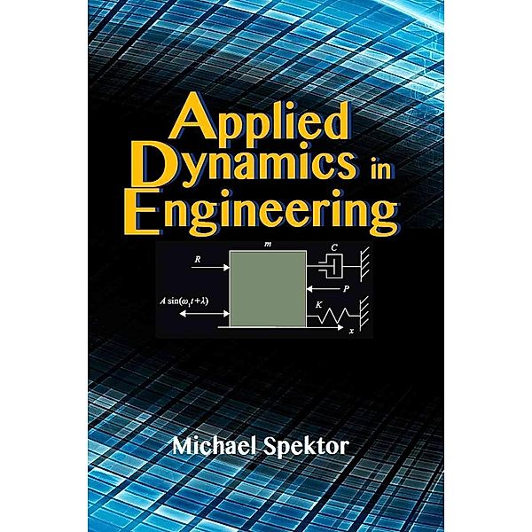 Applied Dynamics in Engineering, Michael Spektor