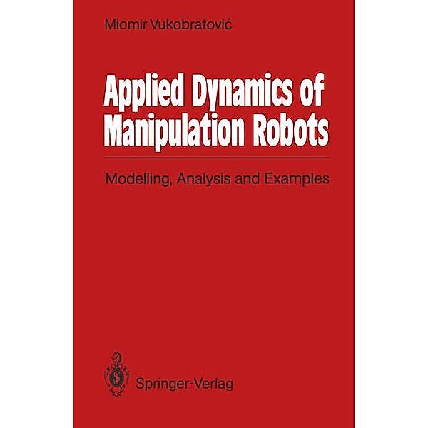 Applied Dynamics of Manipulation Robots, Miomir Vukobratovic