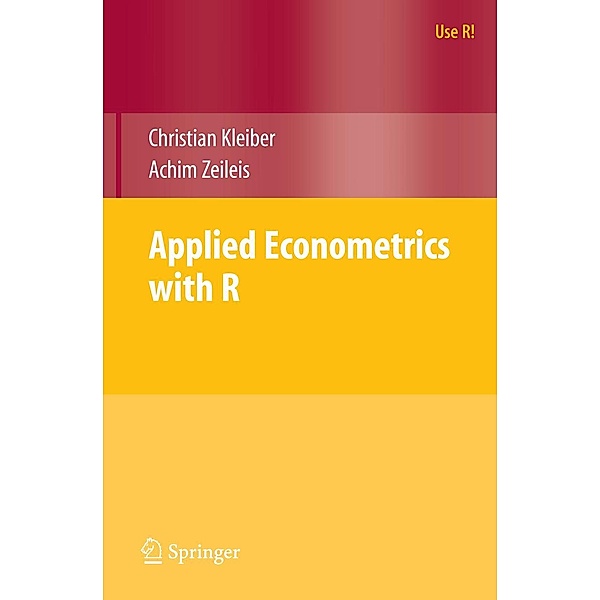 Applied Econometrics with R / Use R!, Christian Kleiber, Achim Zeileis