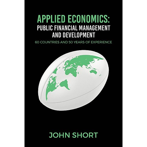 Applied Economics: Public Financial Management and Development / Austin Macauley Publishers, John Short