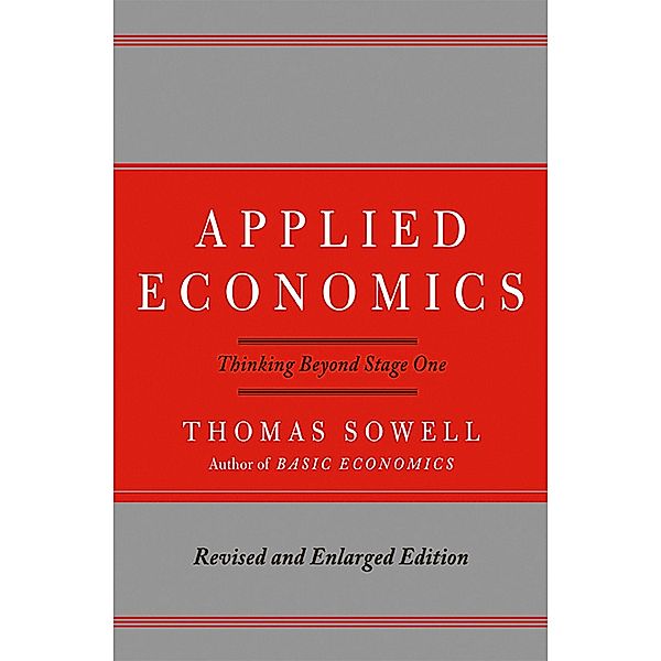 Applied Economics: Thinking Beyond Stage One, Thomas Sowell