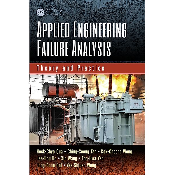 Applied Engineering Failure Analysis, Hock-Chye Qua, Ching-Seong Tan, Kok-Cheong Wong, Jee-Hou Ho, Xin Wang, Eng-Hwa Yap, Jong-Boon Ooi, Yee-Shiuan Wong