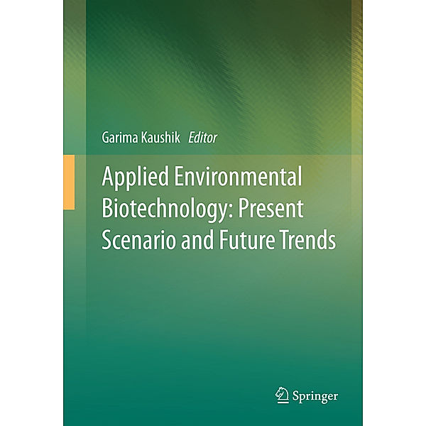 Applied Environmental Biotechnology: Present Scenario and Future Trends