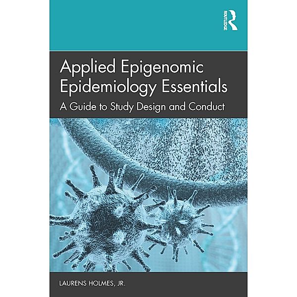 Applied Epigenomic Epidemiology Essentials, Laurens Holmes Jr.