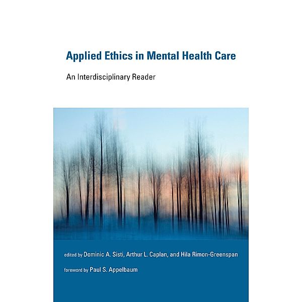 Applied Ethics in Mental Health Care / Basic Bioethics, Arthur L. Caplan, Dominic A. Sisti, Hila Rimon-Greenspan, Paul S. Appelbaum