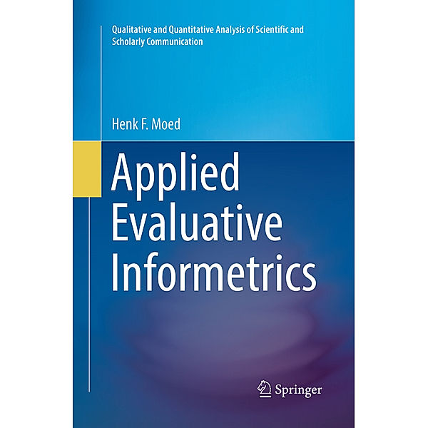 Applied Evaluative Informetrics, Henk F. Moed