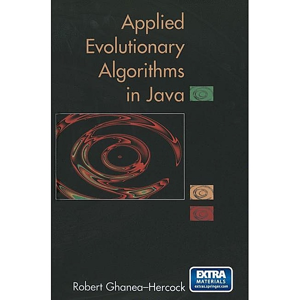 Applied Evolutionary Algorithms in Java, Robert Ghanea-Hercock