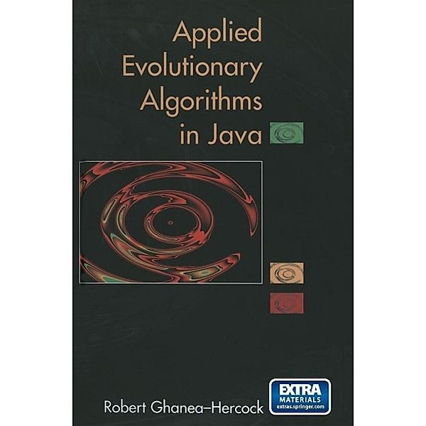 Applied Evolutionary Algorithms in Java, Robert Ghanea-Hercock