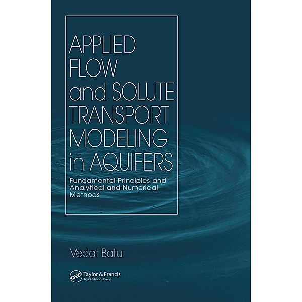 Applied Flow and Solute Transport Modeling in Aquifers, Vedat Batu