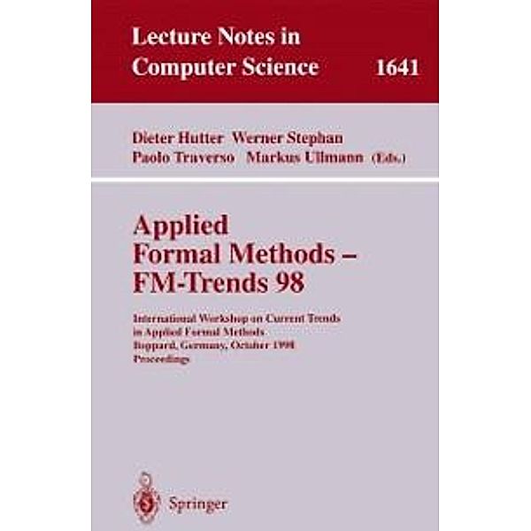 Applied Formal Methods - FM-Trends 98 / Lecture Notes in Computer Science Bd.1641