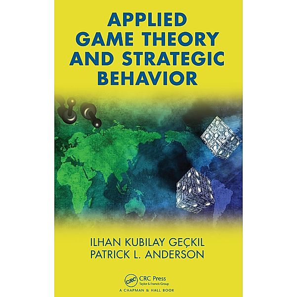 Applied Game Theory and Strategic Behavior, Ilhan K. Geckil, Patrick L. Anderson