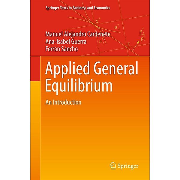 Applied General Equilibrium / Springer Texts in Business and Economics, Manuel Alejandro Cardenete, Ana-Isabel Guerra, Ferran Sancho