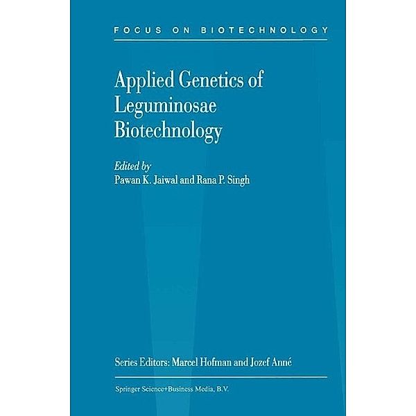 Applied Genetics of Leguminosae Biotechnology / Focus on Biotechnology Bd.10B