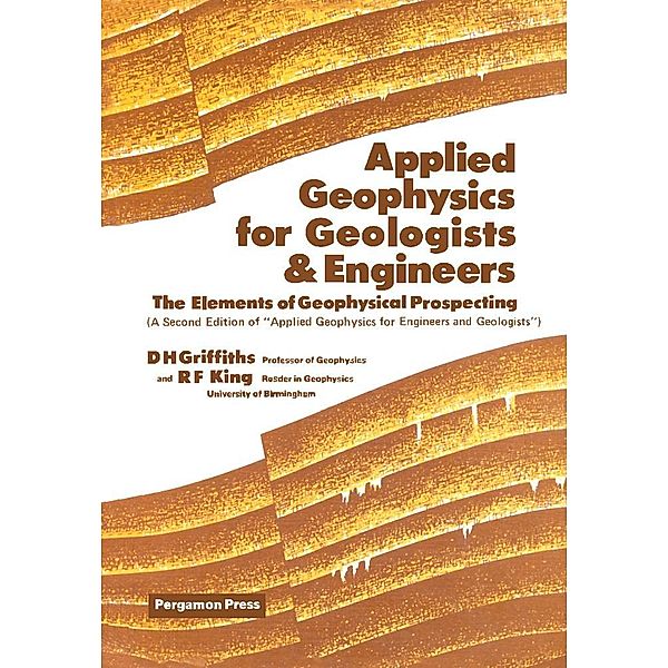 Applied Geophysics for Geologists and Engineers, D. H. Griffiths, R. F. King