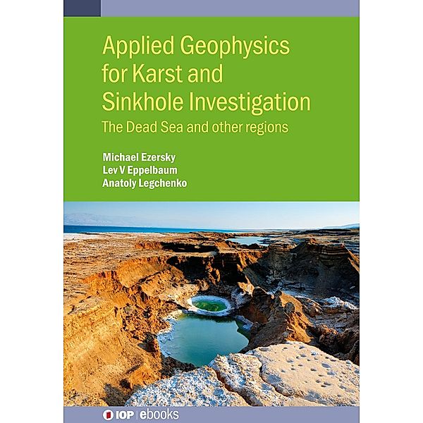 Applied Geophysics for Karst and Sinkhole Investigation, Michael Ezersky, Lev V. Eppelbaum, Anatoly Legchenko