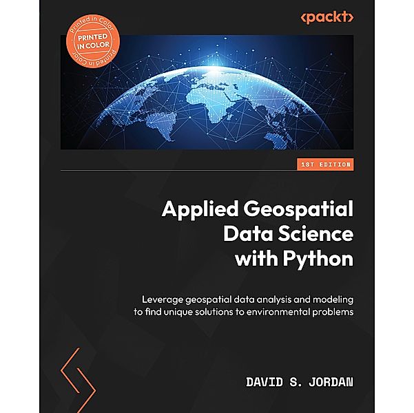 Applied Geospatial Data Science with Python, David S. Jordan