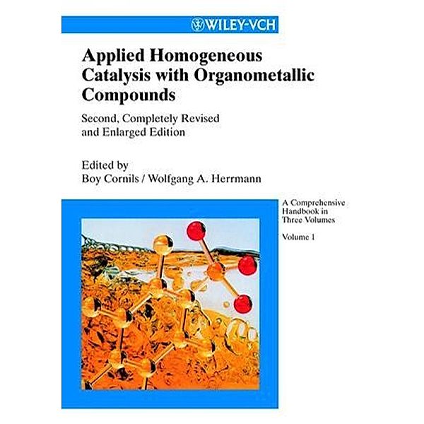 Applied Homogeneous Catalysis with Organometallic Compounds, 3 Vols.