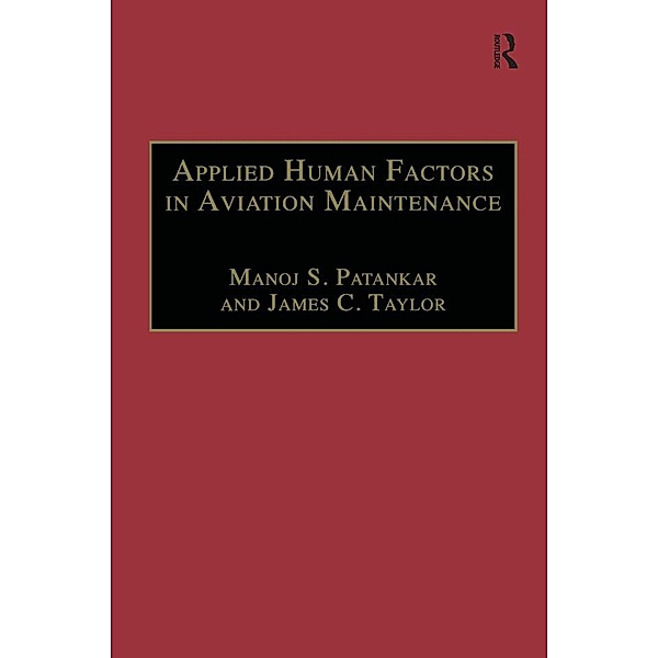 Applied Human Factors in Aviation Maintenance, Manoj S. Patankar, James C. Taylor