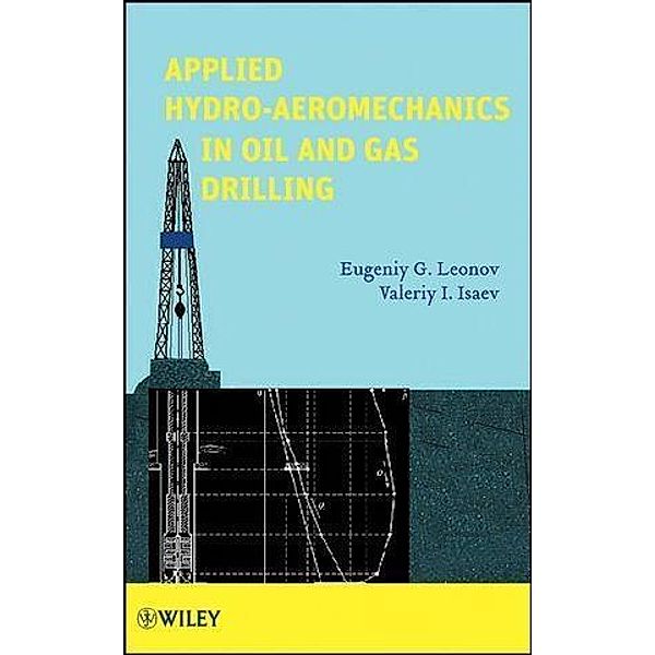 Applied Hydro-Aeromechanics in Oil and Gas Drilling, Eugeniy G. Leonov, Valeriy I. Isaev