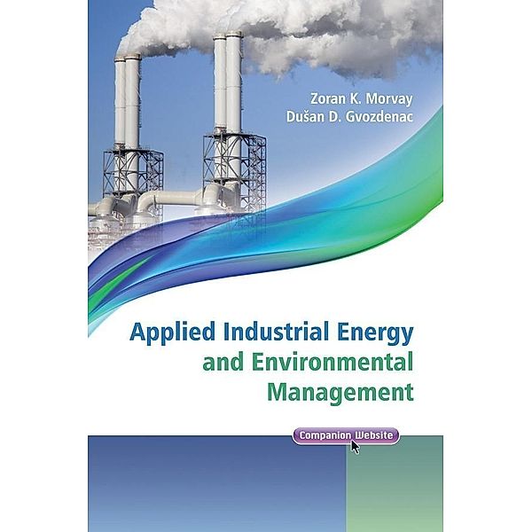 Applied Industrial Energy and Environmental Management / Wiley - IEEE, Zoran Morvay, Dusan Gvozdenac