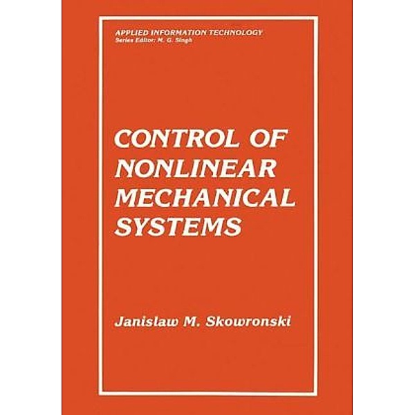 Applied Information Technology / Control of Nonlinear Mechanical Systems, Jan M. Skowronski