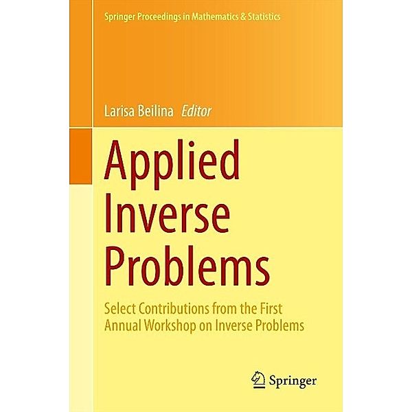Applied Inverse Problems / Springer Proceedings in Mathematics & Statistics Bd.48