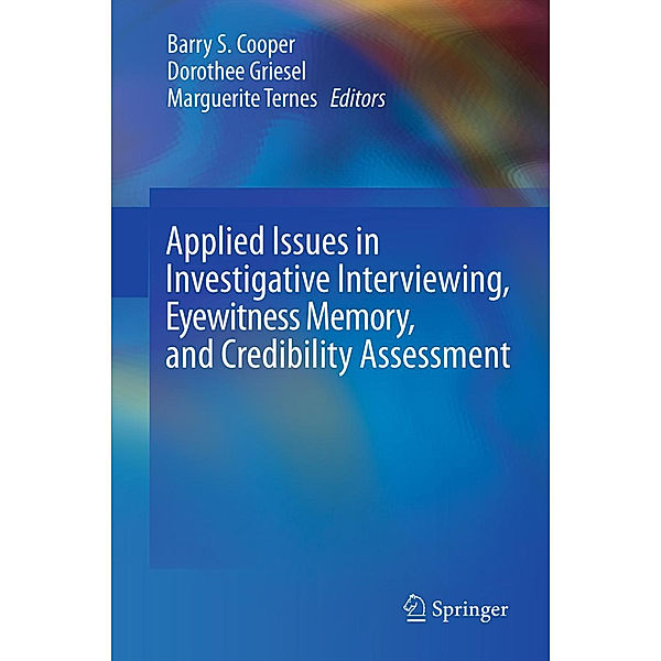 Applied Issues in Investigative Interviewing, Eyewitness Memory, and Credibility Assessment