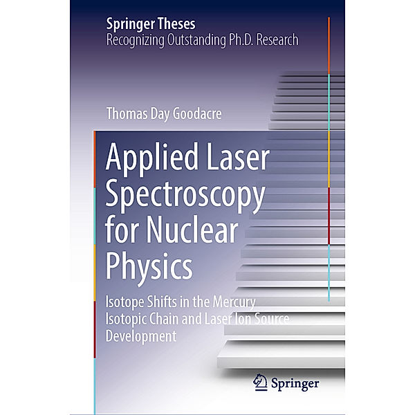 Applied Laser Spectroscopy for Nuclear Physics, Thomas Day Goodacre