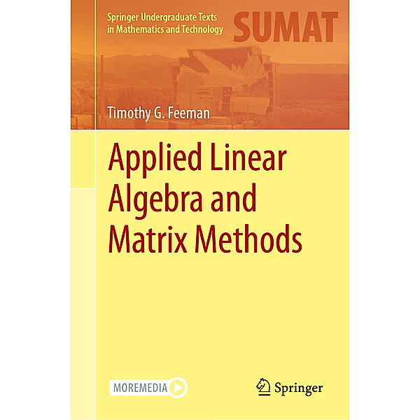 Applied Linear Algebra and Matrix Methods, Timothy G. Feeman