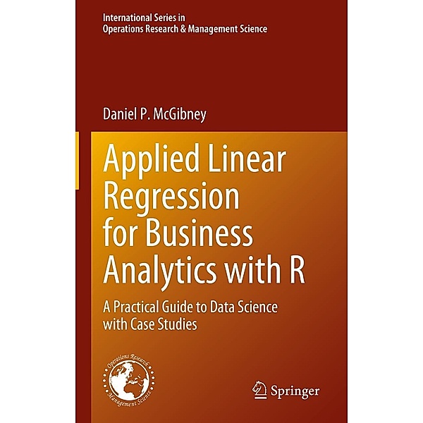 Applied Linear Regression for Business Analytics with R / International Series in Operations Research & Management Science Bd.337, Daniel P. McGibney