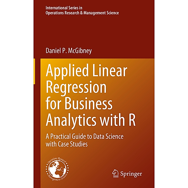 Applied Linear Regression for Business Analytics with R, Daniel P. McGibney