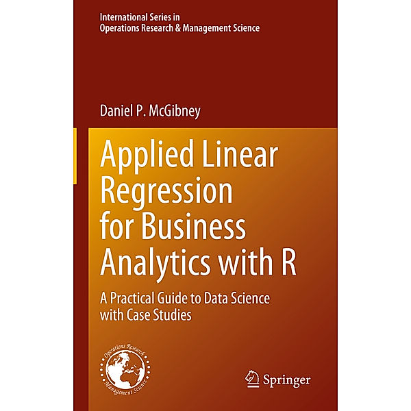 Applied Linear Regression for Business Analytics with R, Daniel P. McGibney