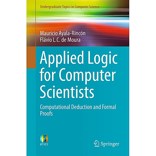 Applied Logic for Computer Scientists, Mauricio Ayala-Rincón, Flávio L. C. de Moura