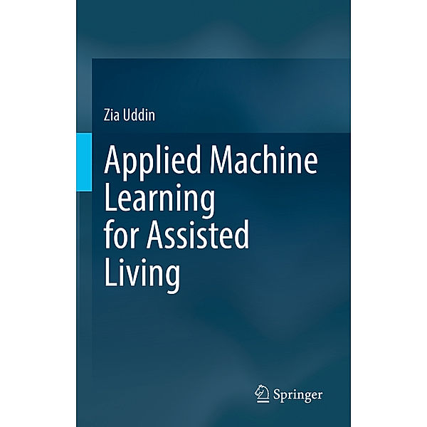 Applied Machine Learning for Assisted Living, Zia Uddin