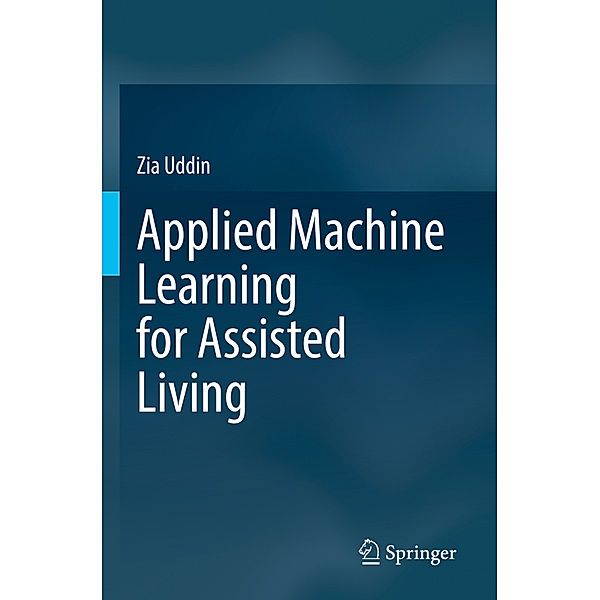 Applied Machine Learning for Assisted Living, Zia Uddin