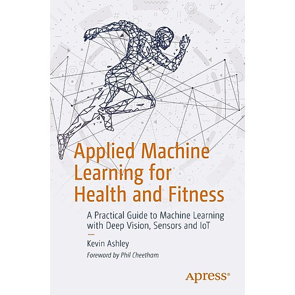 Applied Machine Learning for Health and Fitness, Kevin Ashley