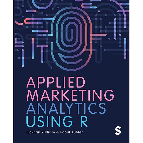 Applied Marketing Analytics Using R, Gokhan Yildirim, Raoul V. Kübler