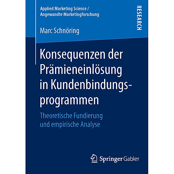 Applied Marketing Science / Angewandte Marketingforschung / Konsequenzen der Prämieneinlösung in Kundenbindungsprogrammen, Marc Schnöring
