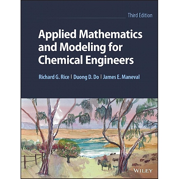 Applied Mathematics and Modeling for Chemical Engineers, Richard G. Rice, Duong D. Do, James E. Maneval